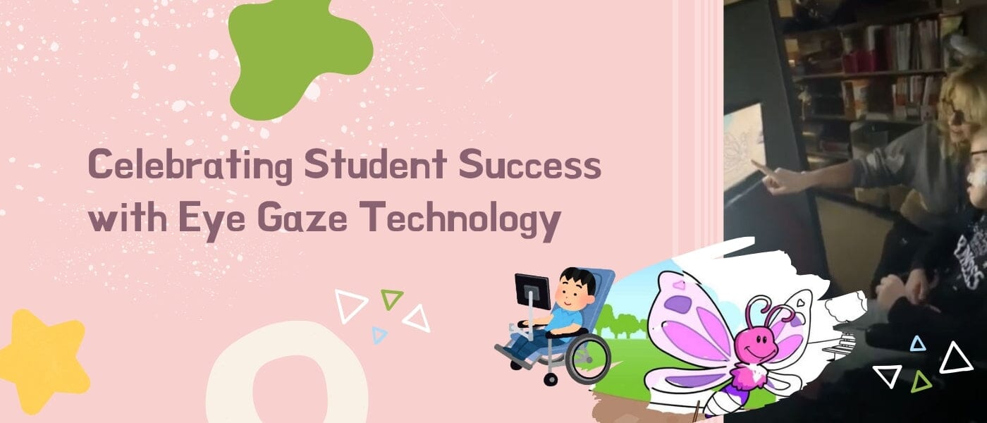 Celebrating Student Success with Eye Gaze Technology